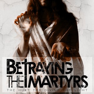 Betraying The Martyrs – ‘The Hurt, The Divine, The Light’ Album Review