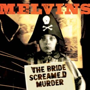 SonicAbuse | The Melvins - 'The Bride Screamed Murder' Album Review