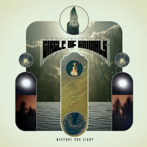 Circle of Animals – “Destroy the Light” Album Review