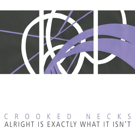 Crooked Necks – ‘Alright Is Exactly What It Isn’t’ Album Review