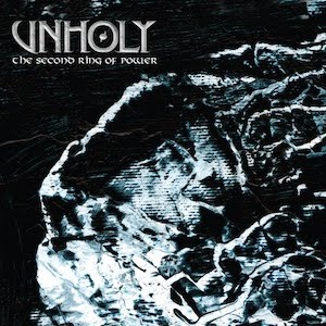 Unholy – ‘The Second Ring Of Power’ CD/DVD Special Edition