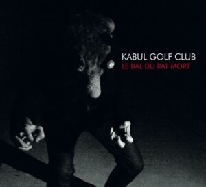 SonicAbuse | Kabul Golf Club - 'Le Bal Du Rat Mort' EP Review