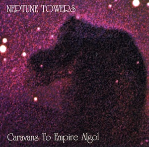 Neptune Towers – ‘Caravans To Empire Algol’ & ‘Transmissions From Empire Algol’ Album Review