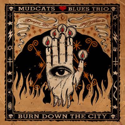 Mudcats Blues Trio – ‘Burn Down The City’ Album Review