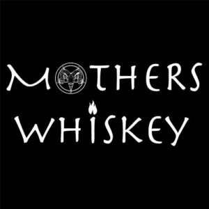 mother's whiskey