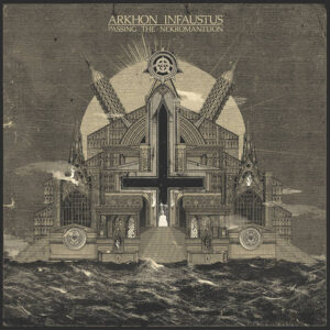 SonicAbuse | Arkhon Infaustus - ‘Passing the Nekromanteion’ CD Review