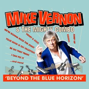 SonicAbuse | Mike Vernon & The Mighty Combo - Beyond The Blue Horizon CD Review