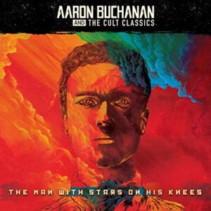 SonicAbuse | Aaron Buchanan & The Cult Classics - The Man With Stars On His Knees Album Review