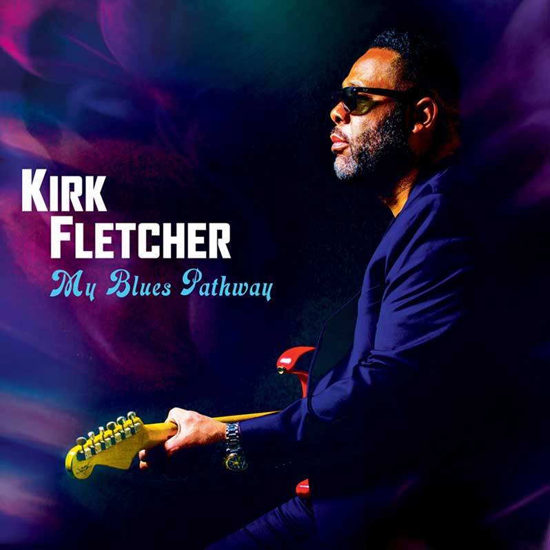 SonicAbuse | Kirk Fletcher - My Blues Pathway Album Review