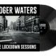 Roger Waters To Release “The Lockdown Sessions” LP/CD