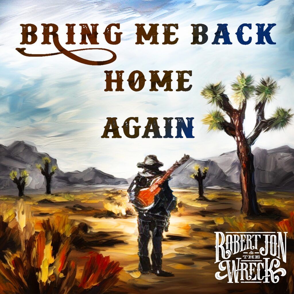 Robert Jon & The Wreck Release Brand-New Single "Bring Me Back Home Again"