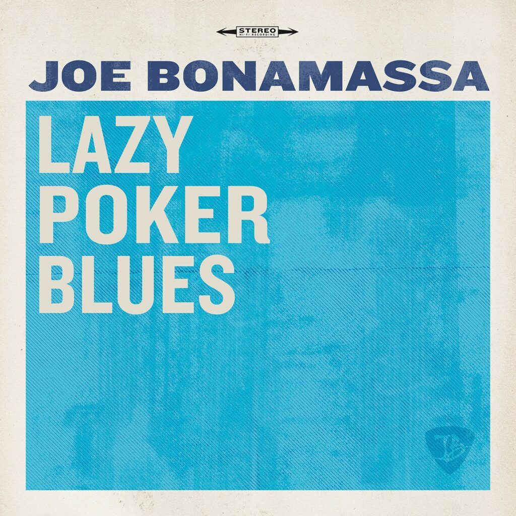 SonicAbuse: Joe Bonamassa Has The "Lazy Poker Blues"