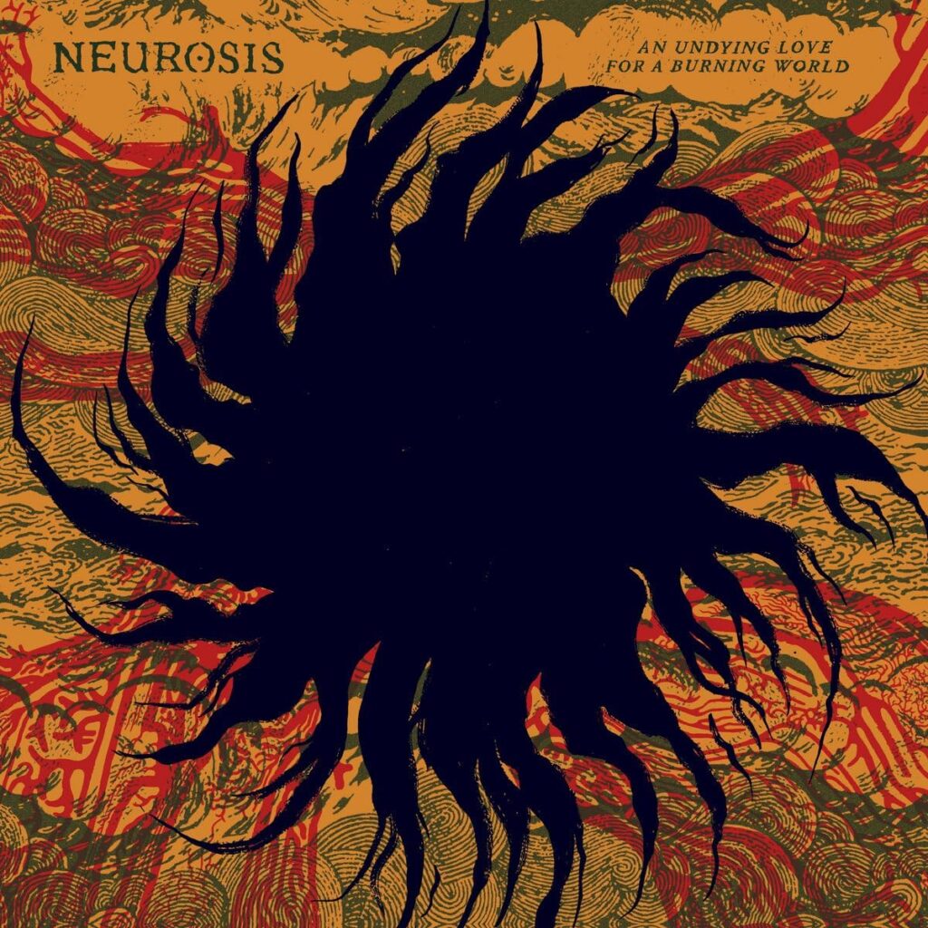 Neurosis - An Undying Love For A Burning World Album Review